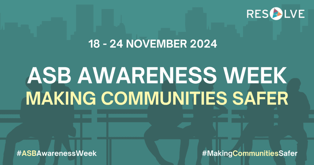 ASB Awareness Week 2024 18-24 November 2024 Making Communities Safer